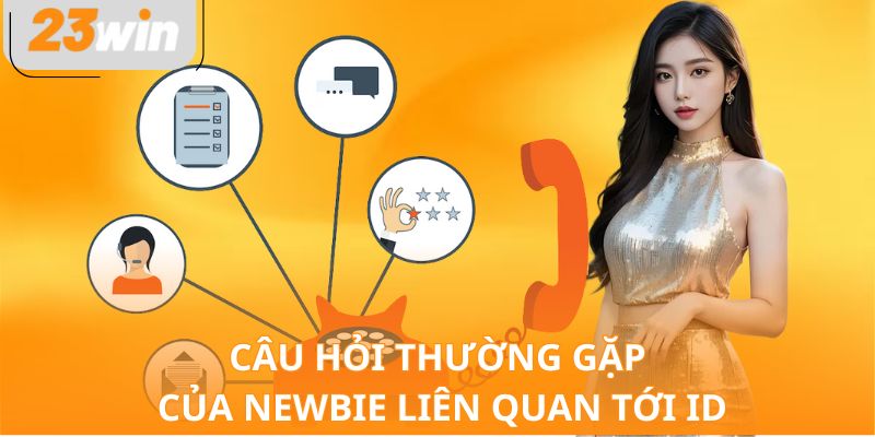 Câu hỏi thường gặp của newbie liên quan tới ID