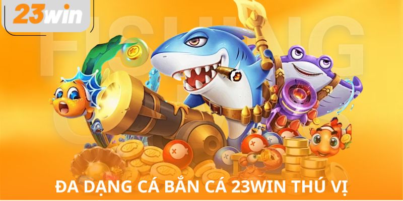 Đa dạng cá bắn cá VM88 thú vị