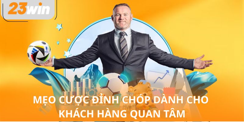 Mẹo cược đỉnh chóp dành cho khách hàng quan tâm