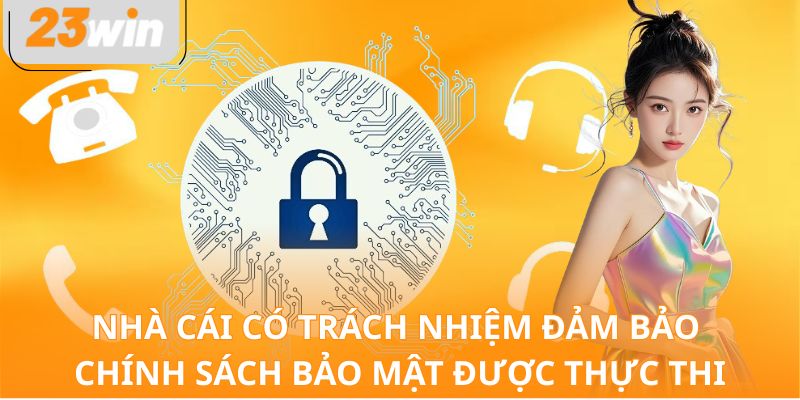Nhà cái có trách nhiệm đảm bảo chính sách bảo mật được thực thi