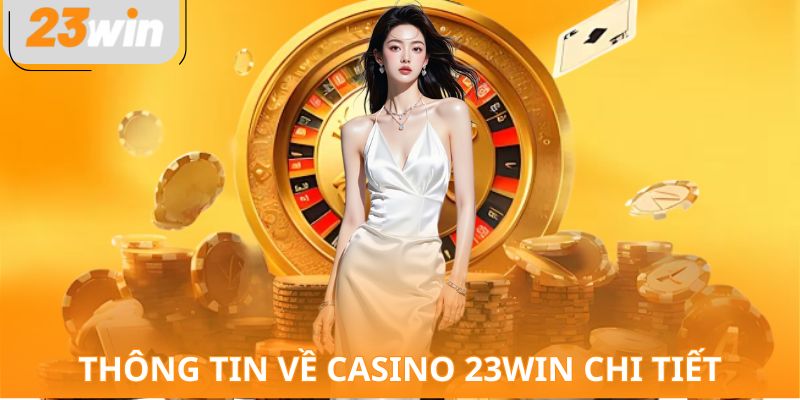 Thông tin về casino 23WIN chi tiết