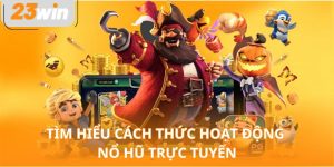 Tìm hiểu cách thức hoạt động nổ hũ trực tuyến
