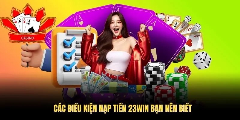 Các điều kiện nạp tiền 23WIN bạn nên biết