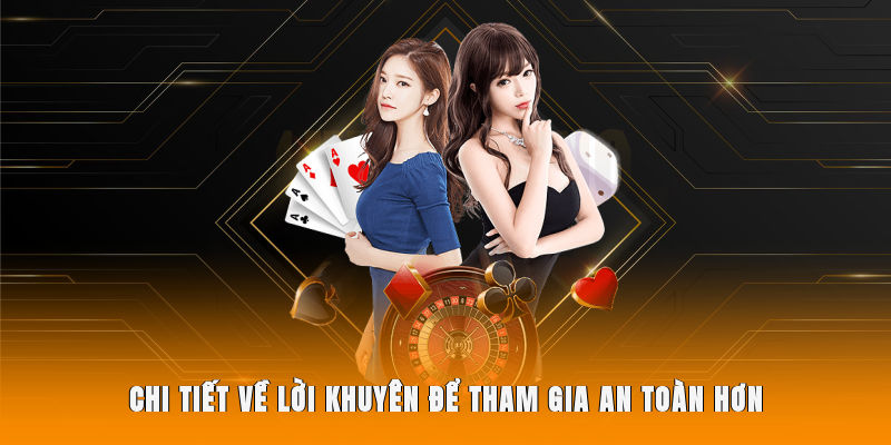 Chi tiết về lời khuyên để tham gia an toàn hơn